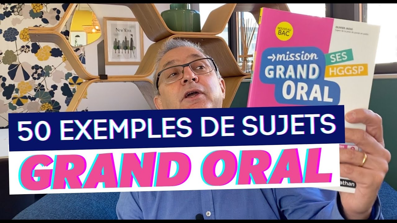 GRAND ORAL 2022 : 50 EXEMPLES DE SUJETS ET DES CONSEILS - Thotis