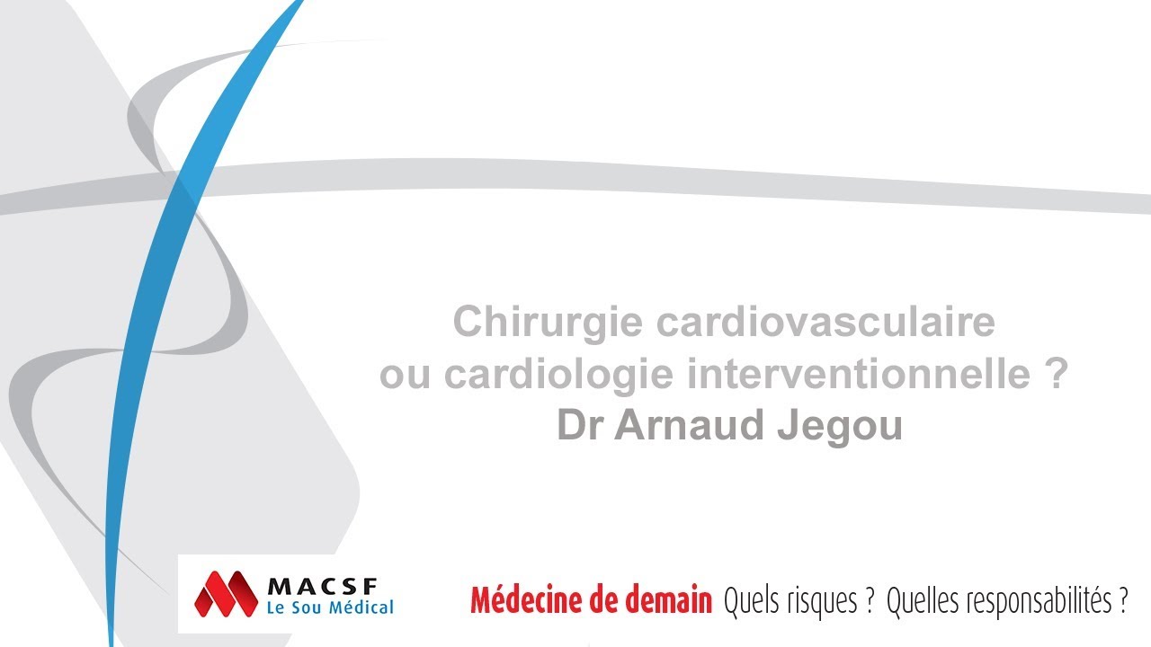 Chirurgie cardiovasculaire ou cardiologie interventionnelle ? par le Dr Arnaud Jegou